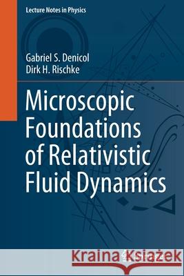 Microscopic Foundations of Relativistic Fluid Dynamics Gabriel S. Denicol Dirk H. Rischke 9783030820756 Springer - książka