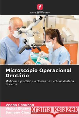 Microscópio Operacional Dentário Chauhan, Veena, Sharma, Vishal, Chauhan, Sanjeev 9786208735098 Edições Nosso Conhecimento - książka