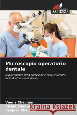 Microscopio operatorio dentale Chauhan, Veena, Sharma, Vishal, Chauhan, Sanjeev 9786208735111 Edizioni Sapienza - książka