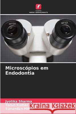 Microscópios em Endodontia Sharma, Jyotika, Kumar, Tarun, Mittal, Sunandan 9786209114106 Edições Nosso Conhecimento - książka