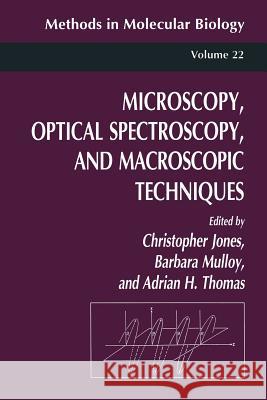 Microscopy, Optical Spectroscopy, and Macroscopic Techniques Christopher Jones Barbara Mulloy Adrian H. Thomas 9781489940018 Humana Press - książka