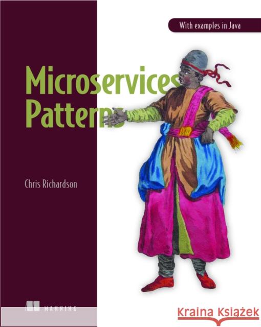 Microservice Patterns: With examples in Java Chris Richardson 9781617294549 Manning Publications - książka