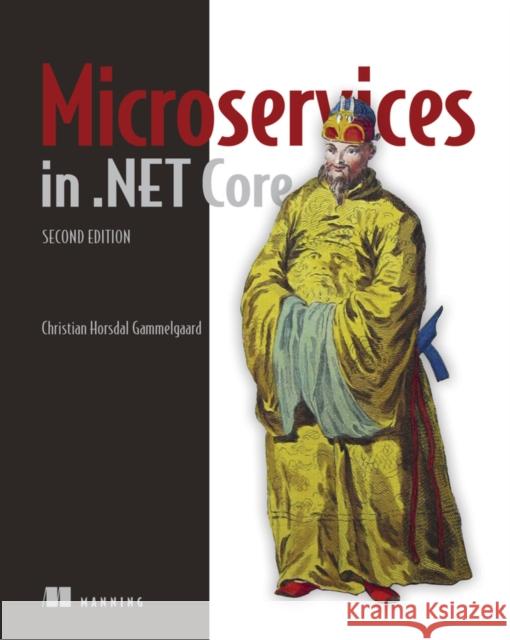 Microservices in .NET Christian Gammelgaard 9781617297922 Manning Publications - książka