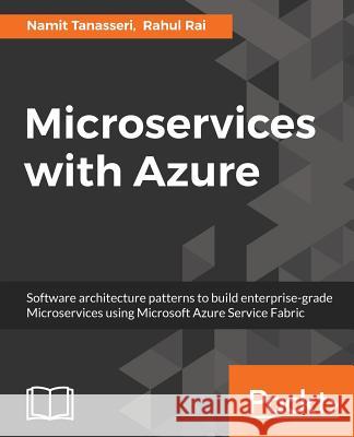 Microservices with Azure: Build highly maintainable and scalable enterprise-grade apps Tanasseri, Namit 9781787121140 Packt Publishing - książka