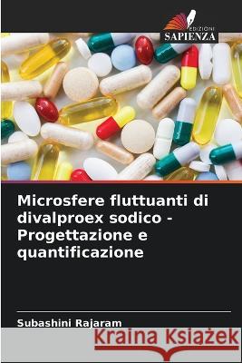 Microsfere fluttuanti di divalproex sodico - Progettazione e quantificazione Subashini Rajaram   9786205789681 Edizioni Sapienza - książka