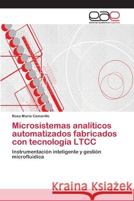 Microsistemas analíticos automatizados fabricados con tecnología LTCC Camarillo, Rosa María 9783659067037 Editorial Academica Espanola - książka