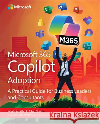 Microsoft 365 Copilot Adoption: A practical guide for business leaders and consultants Megan Smith 9780135468043 Microsoft Press - książka