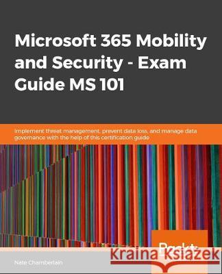 Microsoft 365 Mobility and Security - Exam Guide MS-101 Nate Chamberlain 9781838984656 Packt Publishing - książka