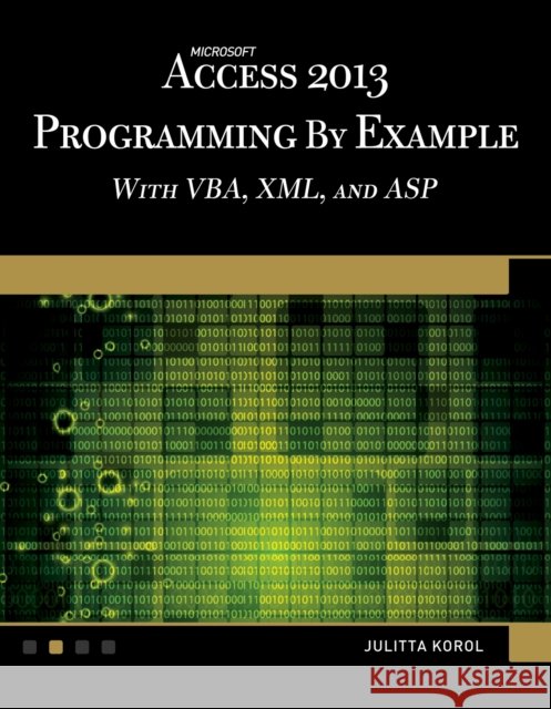 microsoft access 2013 programming by example with vba, xml, and asp  Julitta Korol 9781938549809 Mercury Learning & Information - książka