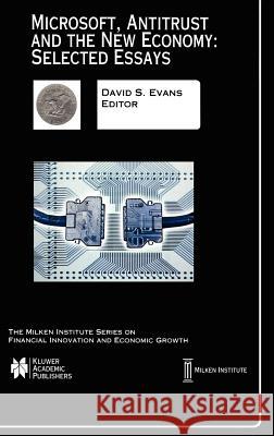 Microsoft, Antitrust and the New Economy: Selected Essays David S. Evans David S. Evans 9780792376675 Kluwer Academic Publishers - książka