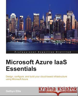 Microsoft Azure IAAS Essentials Ellis, Gethyn 9781782174639 Packt Publishing - książka