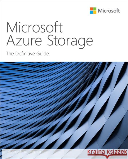 Microsoft Azure Storage: The Definitive Guide Avinash Valiramani 9780137593187 Pearson Education (US) - książka