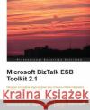 Microsoft BizTalk Esb Toolkit 2.1 S. Edidin, Howard 9781849688642 Packt Publishing