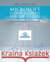Microsoft Cloud Security for the C-level: Protect, Detect & Respond with Azure Cloud Security Aman Sharma Paul Keel 9781539602712 Createspace Independent Publishing Platform