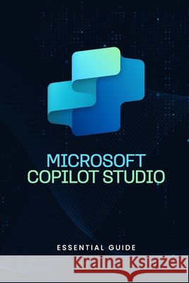 Microsoft Copilot Studio - Essential Guide Qureshi, Bilal 9798287398941 Independently Published - książka