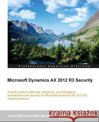 Microsoft Dynamics AX 2012 R3 Security Moustafa, Ahmed Mohamed Rafik 9781782175537 Packt Publishing - książka