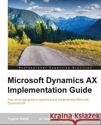 Microsoft Dynamics AX Implementation Guide Kasat, Yogesh 9781785288968 Packt Publishing - książka