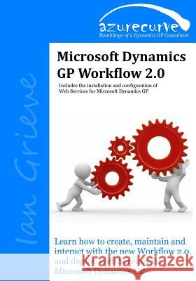 Microsoft Dynamics GP Workflow 2.0: Microsoft Dynamics GP Workflow 2.0 Ian Grieve 9780993055621 Azurecurve Publishing - książka