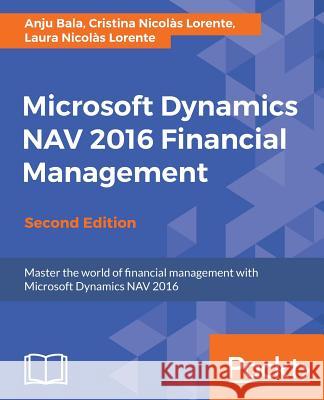 Microsoft Dynamics NAV 2016 Financial Management - Second Edition Bala, Anju 9781786469496 Packt Publishing - książka