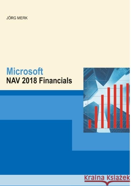Microsoft Dynamics NAV 2018 Financials Merk, Jörg 9783945827536 New Earth Publishing - książka