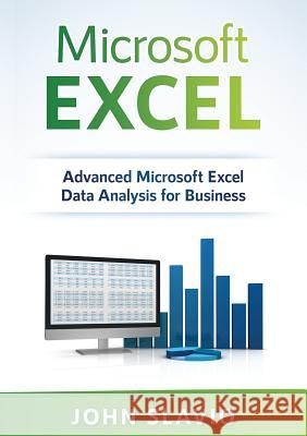 Microsoft Excel: Advanced Microsoft Excel Data Analysis for Business John Slavio 9781922300171 John Slavio - książka