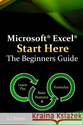 Microsoft Excel Start Here The Beginners Guide Benton, C. J. 9781522713371 Createspace Independent Publishing Platform - książka