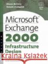 Microsoft Exchange 2000 Infrastructure Design: Co-Existence, Migration and Connectivity McCorry, Kieran 9781555582456 Digital Press