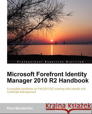 Microsoft Forefront Identity Manager 2010 R2 Handbook Kent Nordstrom 9781849685368  - książka