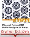 Microsoft Forefront Uag Mobile Configuration Starter Fabrizio Volpe 9781849688789 