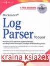 Microsoft Log Parser Toolkit: A Complete Toolkit for Microsoft's Undocumented Log Analysis Tool Gabriele Giuseppini (Software Design Engineer, Microsoft Corporation, U.S.A.), Mark Burnett (Independant security consul 9781932266528 Syngress Media,U.S.