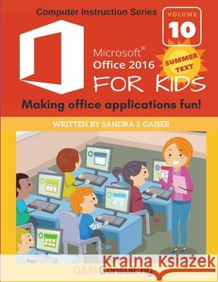 Microsoft Office 2016 for Kids - Summer: Making office applications fun! Sandra Gaiser 9781735279626 G & M Consulting - książka