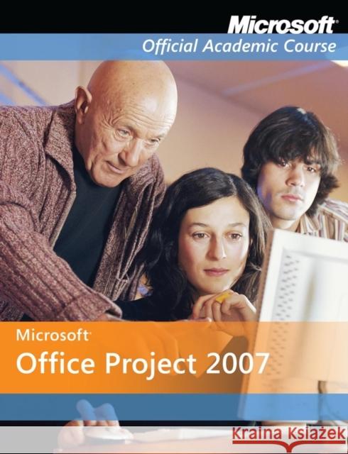 Microsoft Office Project 2007 Microsoft Official Academic Course 9780470069530 John Wiley and Sons Ltd - książka