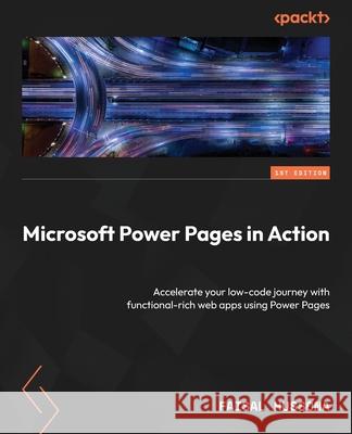 Microsoft Power Pages in Action: Accelerate your low-code journey with functional-rich web apps using Power Pages Faisal Hussona 9781837630455 Packt Publishing - książka