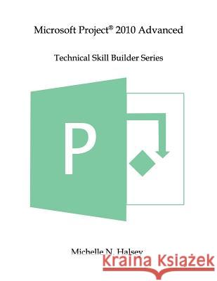 Microsoft Project 2010 Advanced Michelle N. Halsey 9781640041325 Silver City Publications & Training, L.L.C. - książka