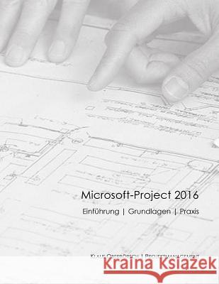 Microsoft Project 2016, Grundlagen und Praxis: Projektplanung mit Microsoft-Project Oberborsch, Klaus 9781539948438 Createspace Independent Publishing Platform - książka