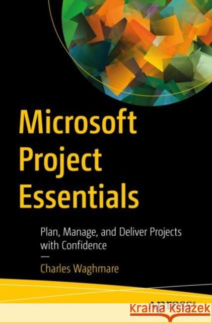 Microsoft Project Essentials Charles Waghmare 9798868815621 Springer-Verlag Berlin and Heidelberg GmbH &  - książka