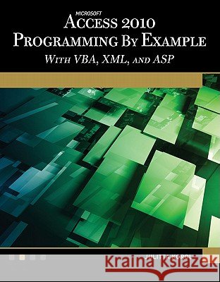 Microsoft(r) Access(r) 2010 Programming by Example: With VBA, XML, and ASP Julitta Korol 9781936420025 Mercury Learning & Information - książka
