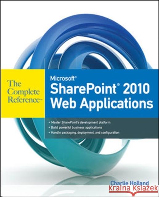 Microsoft SharePoint 2010 Web Applications Holland, Charlie 9780071744560 McGraw-Hill/Osborne Media - książka