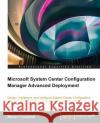 Microsoft System Center Configuration Manager Advanced Deployment Martyn Coupland   9781782172086 Packt Publishing