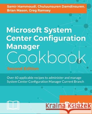 Microsoft System Center Configuration Manager Cookbook - Second Edition Hammoudi, Samir 9781785881206 Packt Publishing - książka