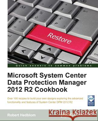 Microsoft System Center Data Protection Manager Cookbook Robert Hedblom   9781782172710 Packt Publishing - książka