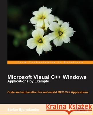 Microsoft Visual C++ Windows Applications by Example Stefan Bjorndander 9781847195562 Packt Publishing - książka