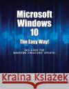 Microsoft Windows 10: The Easy Way! Chris Cataldo 9781524699956 Authorhouse