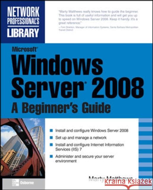 Microsoft Windows Server 2008: A Beginner's Guide Marty Matthews 9780072263510  - książka