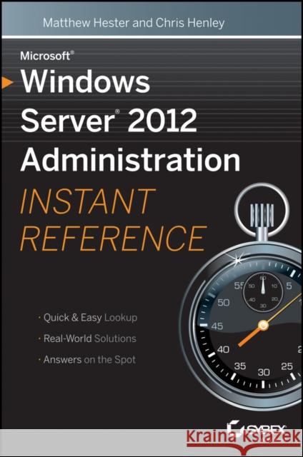 Microsoft Windows Server 2012 Administration Instant Reference Matthew Hester 9781118561881  - książka