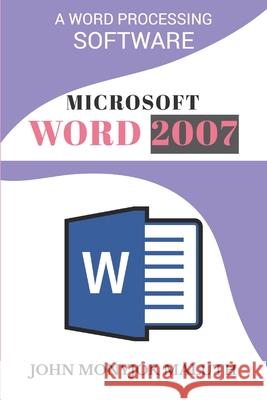 Microsoft Word 2007: A Word Processing Software John Monyjok Maluth 9781520254210 Independently Published - książka