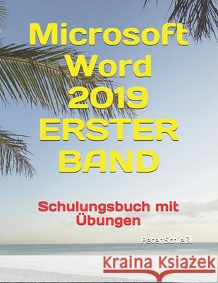 Microsoft Word 2019 - ERSTER BAND, Schulungsbuch mit Übungen Peter Schießl 9781797703800 Independently Published - książka