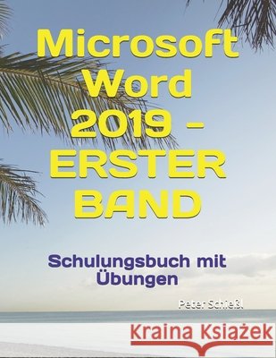 Microsoft Word 2019 - ERSTER BAND: Schulungsbuch mit Übungen Schießl, Peter 9798525044036 Independently published - książka