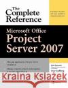 Microsoft(r) Office Project Server 2007: The Complete Reference Gochberg, Dave 9780071485999 McGraw-Hill/Osborne Media