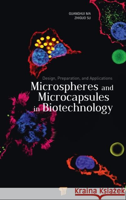 Microspheres and Microcapsules in Biotechnology: Design, Preparation and Applications Ma, Guanghui 9789814316477 Pan Stanford Publishing - książka
